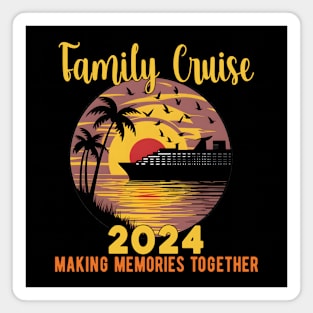 Family Cruise 2024 Making Memories Together Magnet